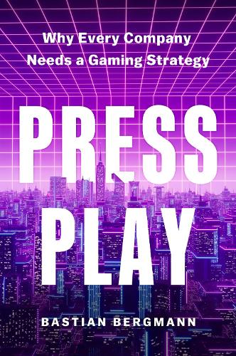 Бумажная книга «Press Play: Why Every Company Needs a Gaming Strategy», автор Бастиан Бергман - фото №1