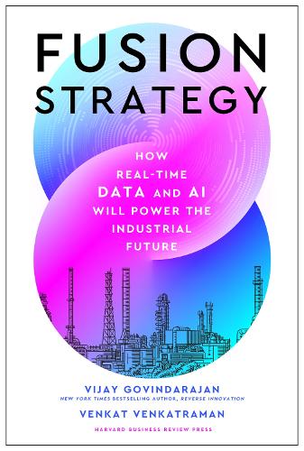 [object Object] «Fusion Strategy: How Real-Time Data and AI Will Power the Industrial Future», авторів Венкат Венкатраман, Віджай Говіндараджан - фото №1