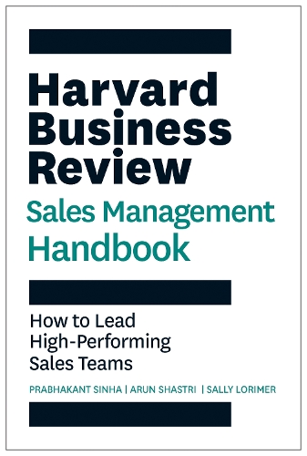 [object Object] «Harvard Business Review Sales Management Handbook: How to Lead High-Performing Sales Teams», авторів Арун Шастрі, Прабхакант Сінха, Саллі Е. Лорімер - фото №1