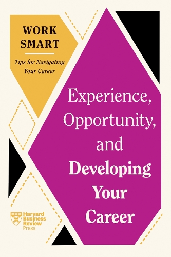 Бумажная книга «Experience, Opportunity, and Developing Your Career», авторов Гарвард Бизнесс Ревью, Мими Абубакер, Томаш Чаморро-Премузик - фото №1