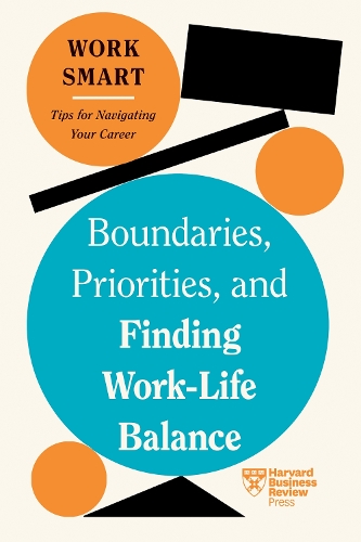 Бумажная книга «Boundaries, Priorities, and Finding Work-Life Balance», авторов Алисса Ф. Вестринг, Аманта Имбер, Гарвард Бизнесс Ревью, Рассел Гласс - фото №1