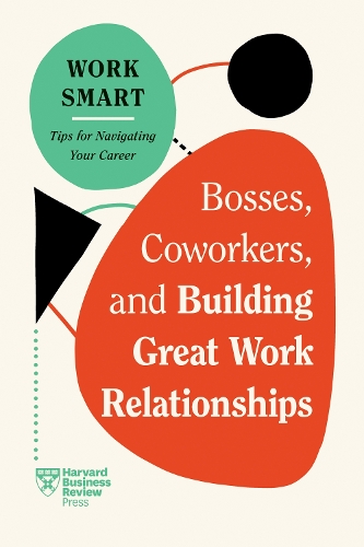 Паперова книга «Bosses, Coworkers, and Building Great Work Relationships», авторів Емі Ґалло, Еліана Ґольдштейн, Гарвард Бізнес Ревью - фото №1