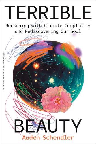 Бумажная книга «Terrible Beauty: Reckoning with Climate Complicity and Rediscovering Our Soul», автор Оден Шендлер - фото №1
