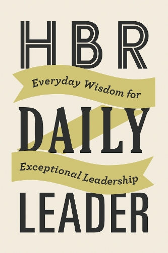 Бумажная книга «HBR Daily Leader: Everyday Wisdom for Exceptional Leadership», автор Гарвард Бизнесс Ревью - фото №1