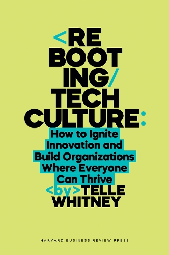 Бумажная книга «Rebooting Tech Culture: How to Ignite Innovation and Build Organizations Where Everyone Can Thrive», автор Телле Уитни - фото №1