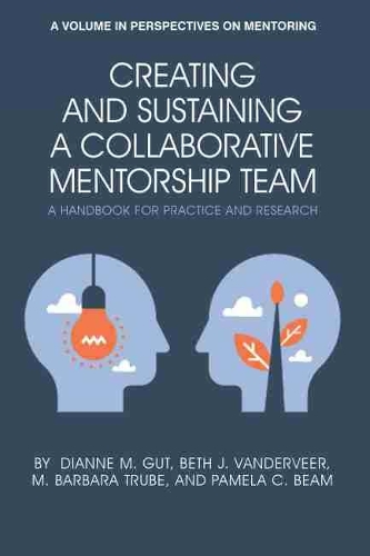 Бумажная книга «Creating and Sustaining a Collaborative Mentorship Team: A Handbook for Practice and Research», авторов Бет Дж. ВанДервир, Диана М. Гут, М. Барбара Трубе, Памела К. Бим - фото №1