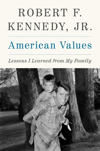 Паперова книга «American Values: Lessons I Learned from My Family», автор Роберт Ф. Кеннеді-молодший - фото №1