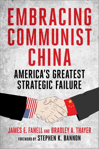 Бумажная книга «Embracing Communist China: America's Greatest Strategic Failure», авторов Брэдли Тайер, Джеймс Фэнелл - фото №1