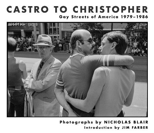 Бумажная книга «Castro to Christopher: Gay Streets of America 1979-1986», автор Николас Блэр - фото №1