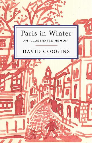 Паперова книга «Paris in Winter: An Illustrated Memoir», автор Девід Коггинс - фото №1