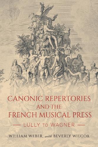 Паперова книга «Canonic Repertories and the French Musical Press: Lully to Wagner», автор Вільям Вебер - фото №1