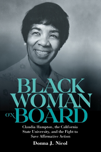 Бумажная книга «Black Woman on Board: Claudia Hampton, the California State University, and the Fight to Save Affirmative Action», автор Донна Дж. Никол - фото №1