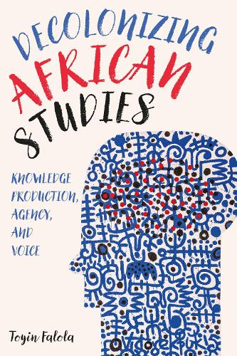 Паперова книга «Decolonizing African Studies: Knowledge Production, Agency, and Voice», автор Тойєн Фалола - фото №1