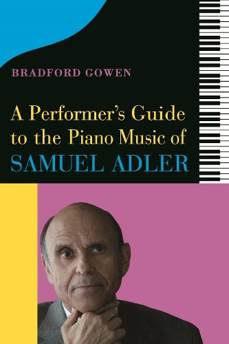 Бумажная книга «A Performer’s Guide to the Piano Music of Samuel Adler», автор Брэдфорд П. Гоуэн - фото №1