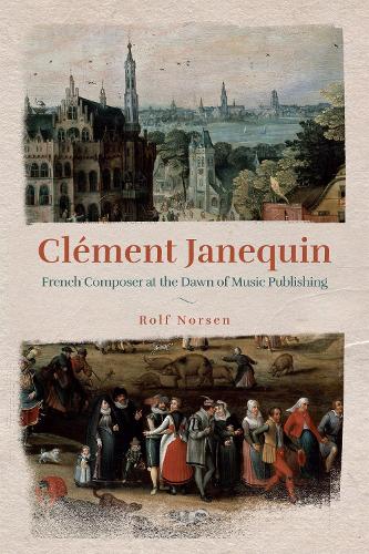 Паперова книга «Clément Janequin: French Composer at the Dawn of Music Publishing», автор Рольф Норсен - фото №1