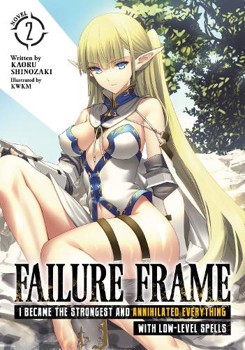 Бумажная книга «Failure Frame: I Became the Strongest and Annihilated Everything With Low-Level Spells (Light Novel) Vol. 2», автор Каору Шинозаки - фото №1
