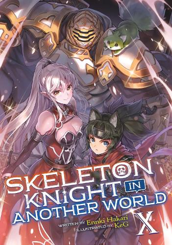 Бумажная книга «Skeleton Knight in Another World (Light Novel) Vol. 10», автор Эннки Хакари - фото №1