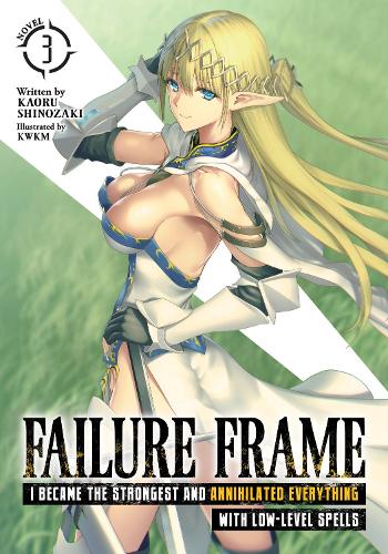 Бумажная книга «Failure Frame: I Became the Strongest and Annihilated Everything With Low-Level Spells (Light Novel) Vol. 3», автор Каору Шинозаки - фото №1