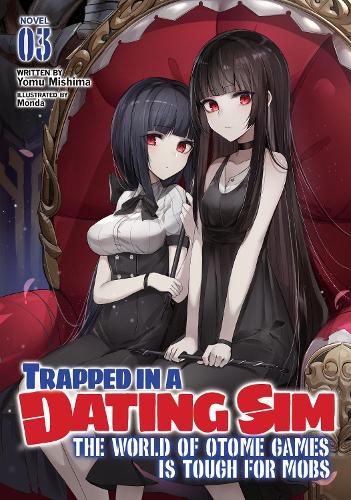 Бумажная книга «Trapped in a Dating Sim: The World of Otome Games is Tough for Mobs (Light Novel) Vol. 3», автор Йому Мисима - фото №1