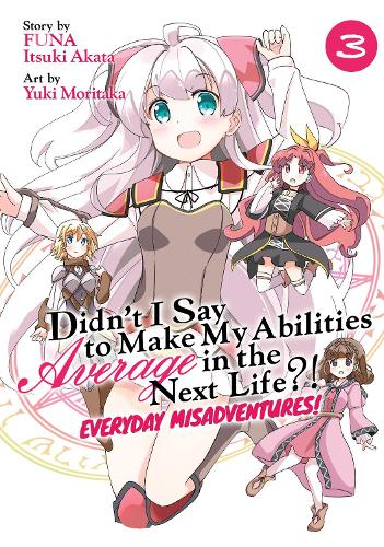 Бумажная книга «Didn’t I Say to Make My Abilities Average in the Next Life?! Everyday Misadventures! (Manga) Vol. 3», автор Ицуки Аката - фото №1