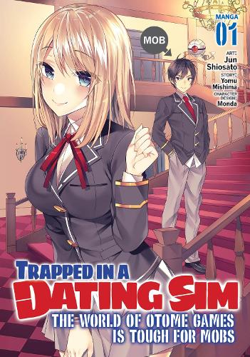 Бумажная книга «Trapped in a Dating Sim: The World of Otome Games is Tough for Mobs (Manga) Vol. 1», автор Йому Мисима - фото №1
