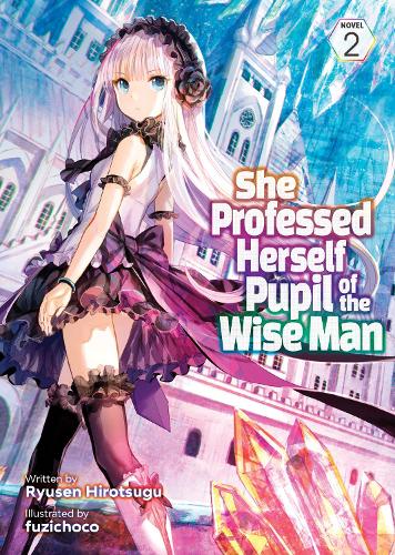 Бумажная книга «She Professed Herself Pupil of the Wise Man (Light Novel) Vol. 2», автор Рюсен Хироцугу - фото №1