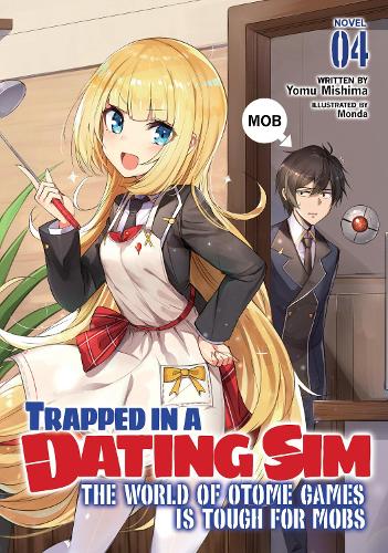 Бумажная книга «Trapped in a Dating Sim: The World of Otome Games is Tough for Mobs (Light Novel) Vol. 4», автор Йому Мисима - фото №1
