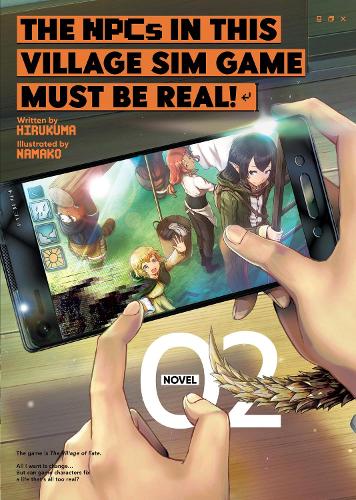 Бумажная книга «The NPCs in this Village Sim Game Must Be Real! (Light Novel) Vol. 2», автор Хирукума - фото №1