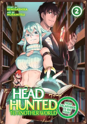 Бумажная книга «Headhunted to Another World: From Salaryman to Big Four! Vol. 2», автор Бенигасира - фото №1