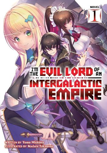 Бумажная книга «I'm the Evil Lord of an Intergalactic Empire! (Light Novel) Vol. 1», автор Йому Мисима - фото №1