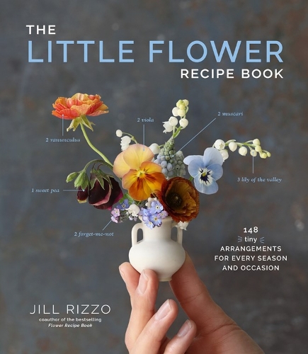 Бумажная книга «The Little Flower Recipe Book: 148 Tiny Arrangements for Every Season and Occasion», автор Джилл Риццо - фото №1