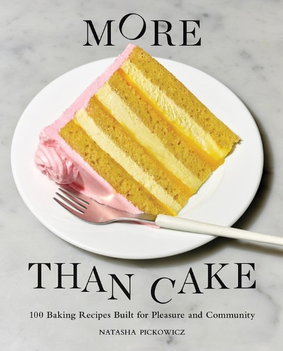[object Object] «More Than Cake: 100 Baking Recipes Built for Pleasure and Community», автор Наташа Пикович - фото №1