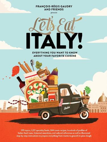 Бумажная книга «Let's Eat Italy!: Everything You Want to Know About Your Favorite Cuisine», автор Франсуа-Режи Годри - фото №1