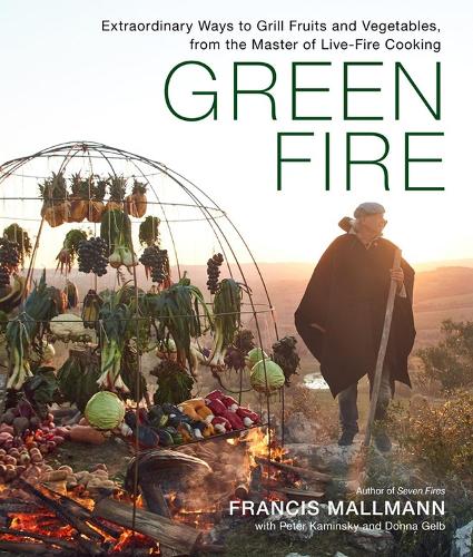 Бумажная книга «Green Fire: Extraordinary Ways to Grill Fruits and Vegetables, from the Master of Live-Fire Cooking», авторов Донна Гелб, Фрэнсис Маллманн, Питер Камински - фото №1