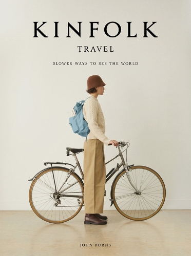 Паперова книга «Kinfolk Travel: Slower Ways to See the World», автор Джон Бернс - фото №1