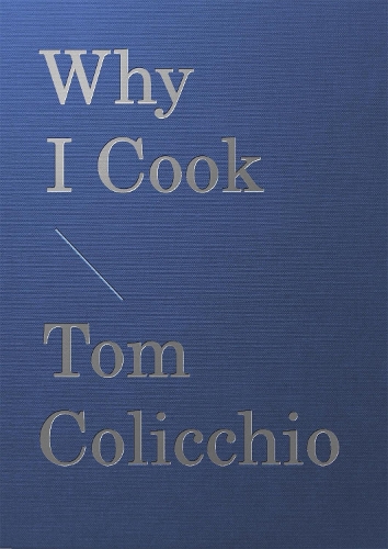 Паперова книга «Why I Cook», автор Том Коліччіо - фото №1