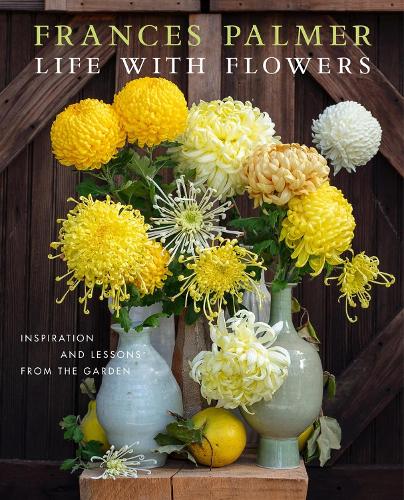 Паперова книга «Life with Flowers: Inspiration and Lessons from the Garden», автор Френсіс Палмер - фото №1