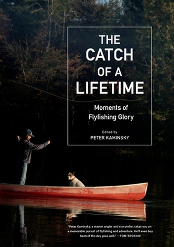 Бумажная книга «The Catch of a Lifetime: Moments of Flyfishing Glory», автор Питер Камински - фото №1
