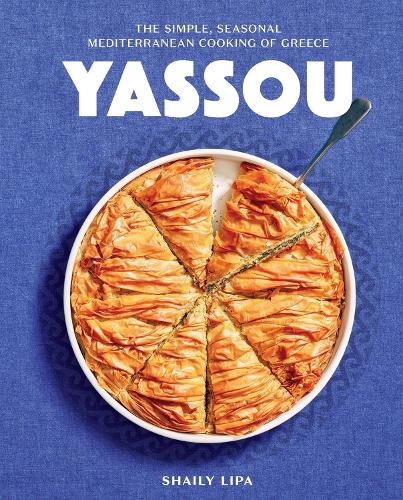 Бумажная книга «Yassou: The Simple, Seasonal Mediterranean Cooking of Greece», автор Шайли Липа - фото №1