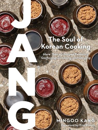 Бумажная книга «Jang: The Soul of Korean Cooking (More than 60 Recipes Featuring Gochujang, Doenjang, and Ganjang)», авторов Джошуа Дэвид Стайн, Мингу Канг, Надя Чо - фото №1