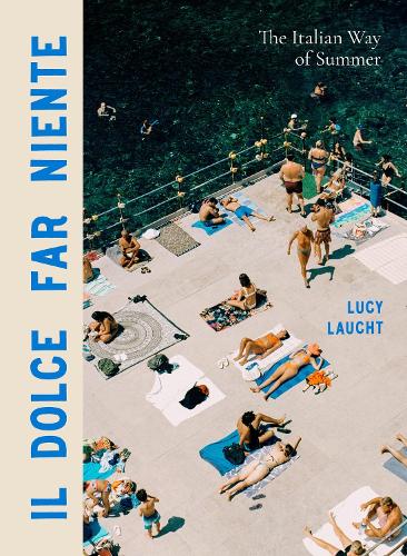 Бумажная книга «Il Dolce Far Niente: The Italian Way of Summer», автор Люси Лаухт - фото №1