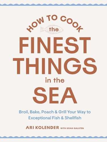 Бумажная книга «How to Cook the Finest Things in the Sea: Broil, Bake, Poach & Grill Your Way to Exceptional Fish & Shellfish», автор Ной Галутен - фото №1