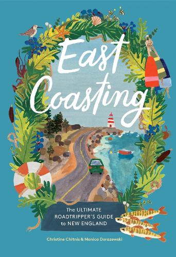 Бумажная книга «East Coasting: The Ultimate Roadtripper’s Guide to New England», авторов Кристин А. Читнис, Моника Доражевски - фото №1
