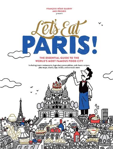 Бумажная книга «Let's Eat Paris!: The Essential Guide to the World's Most Famous Food City», автор Франсуа-Режи Годри - фото №1