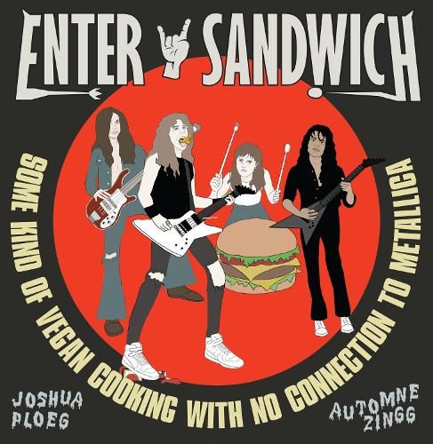 Бумажная книга «Enter Sandwich: Some Kind of Vegan Cooking with No Connection to Metallica», автор Джошуа Плоэг - фото №1