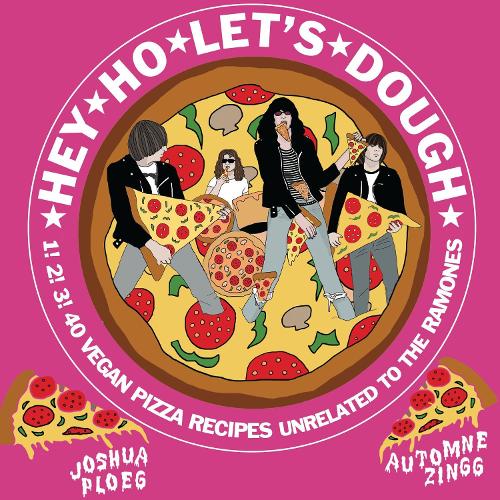 Бумажная книга «Hey Ho Let's Dough!: 1! 2! 3! 40 Vegan Pizza Recipes Unrelated to the Ramones», автор Джошуа Плоэг - фото №1