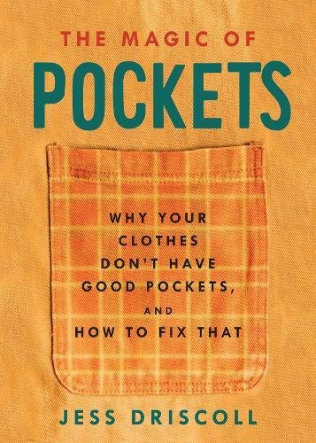 Бумажная книга «The Magic Of Pockets: Why Your Clothes Don't Have Good Pockets, and How to Fix That», автор Джесс Дрисколл - фото №1