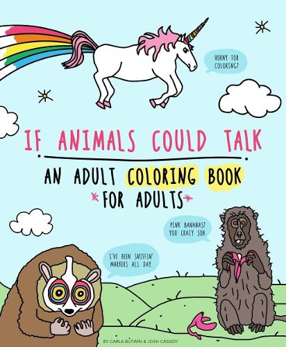 Паперова книга «If Animals Could Talk: An Adult Coloring Book for Adults», авторів Карла Батвін, Джош Кессіді - фото №1