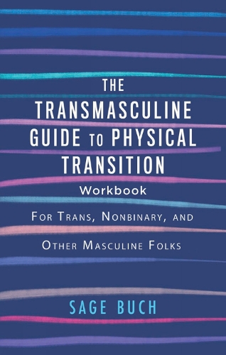 Бумажная книга «The Transmasculine Guide to Physical Transition Workbook: For Trans, Nonbinary, and Other Masculine Folks», автор Сейдж Буч - фото №1
