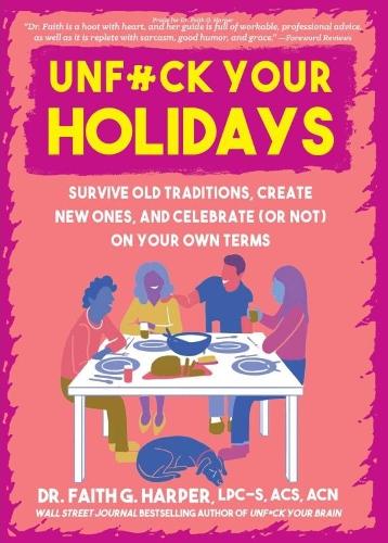 Бумажная книга «Unfuck Your Holidays: Survive Old Traditions, Create New Ones and Celebrate (or Not) on Your Own Terms», автор Фейт Г. Харпер - фото №1